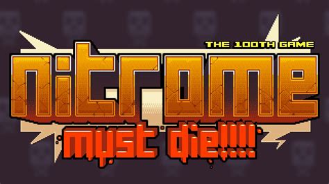 Nitrome Must Die! A Deep Dive into the Fast-Paced World of Explosions and Mayhem!